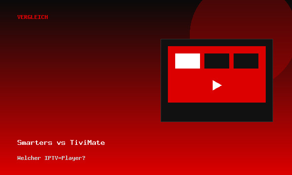 IPTV Smarters Pro vs TiviMate — Welcher IPTV-Player?